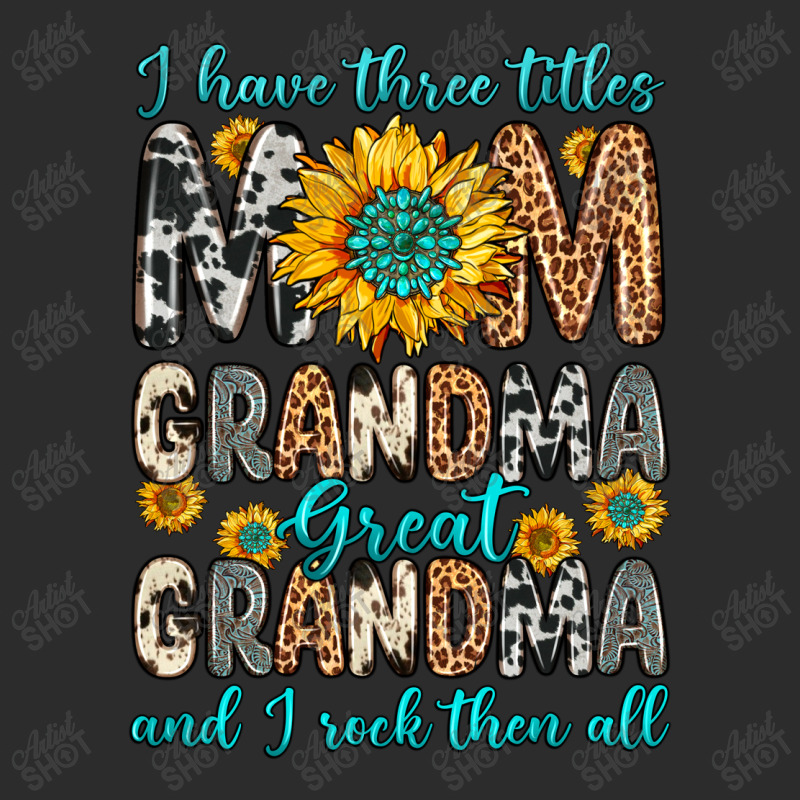 I Have Three Tittles Mom Grandma Great Grandma Exclusive T-shirt | Artistshot