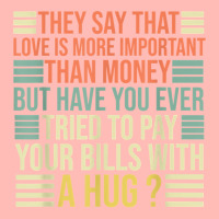 They Say That Love Is More Important Than Money   Funny T Shirt Urban Heavy T-shirt | Artistshot