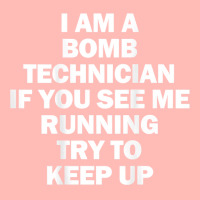 I'm A Bomb Technician If You See Me Running Keep Up On Back T Shirt Urban Heavy T-shirt | Artistshot