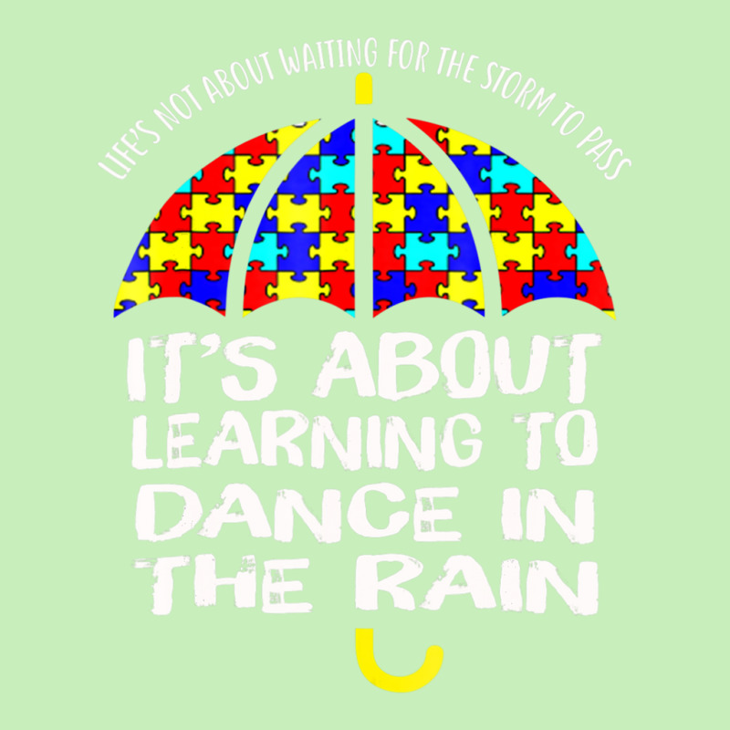 Autism Awareness Learning To Dance In The Rain Urban Heavy T-shirt by BrennleyBrown | Artistshot