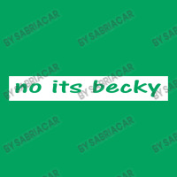 No Its Becky Pocket T-shirt | Artistshot