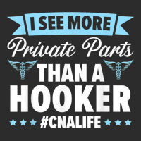 I See More Private Parts Than A Hooker Cna Life Nurse T Shirt Baseball Cap | Artistshot