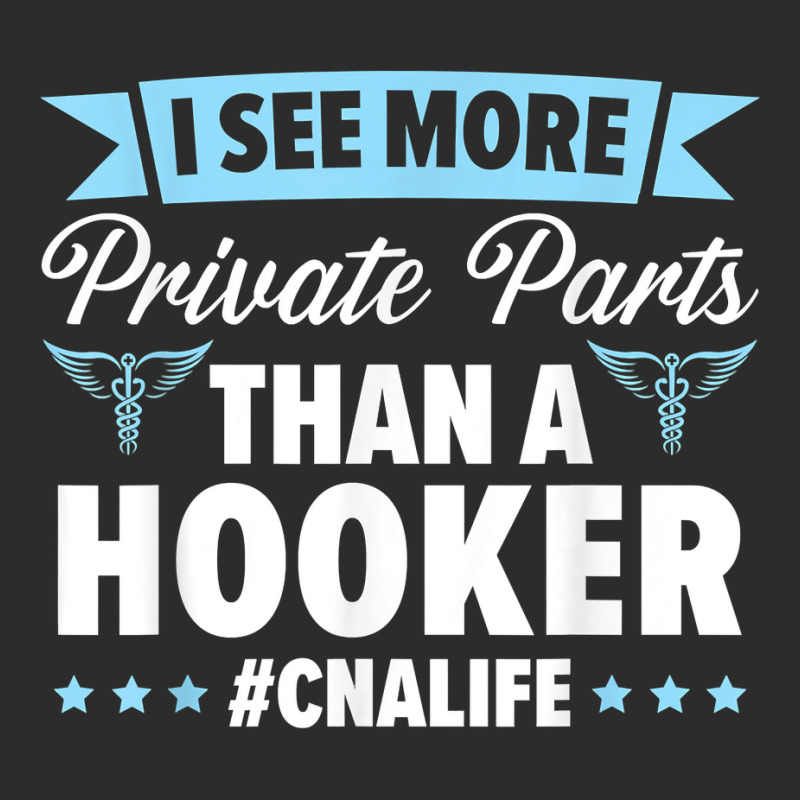 I See More Private Parts Than A Hooker Cna Life Nurse T Shirt Baseball Cap by cm-arts | Artistshot