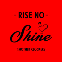 Rise No Shine Mother Clockers - Gift Funny Sayings Bomber Jacket | Artistshot