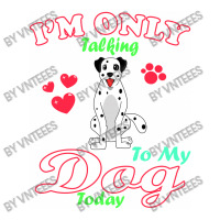 I'm Only Talking To My Dog Today Pet Lover Bomber Jacket | Artistshot