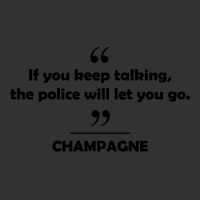 Champagne - If You Keep Talking The Police Will Let You Go. Vintage Short | Artistshot