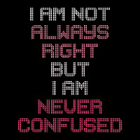 I Am Not Always Right But I Am Never Confused Flat Bill Snapback Cap | Artistshot