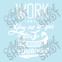 Work Until You No Longer Have A Introduce Urban Heavy T-shirt | Artistshot