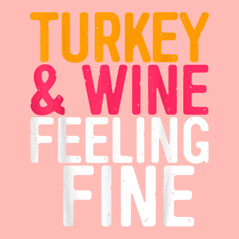 Turkey And Wine Feeling Fine T Shirt Thanksgiving Day Gift T Shirt Urban Heavy T-shirt | Artistshot