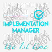 Implementation Manager T Shirt   Told You To Do The 1st Time Gift Item Urban Heavy T-shirt | Artistshot