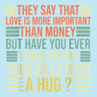 They Say That Love Is More Important Than Money   Funny T Shirt Urban Pullover Hoodie | Artistshot