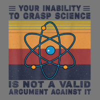 Your Inability To Grasp Science Is Not A Valid Argument T Shirt Adjustable Baseball Cap | Artistshot