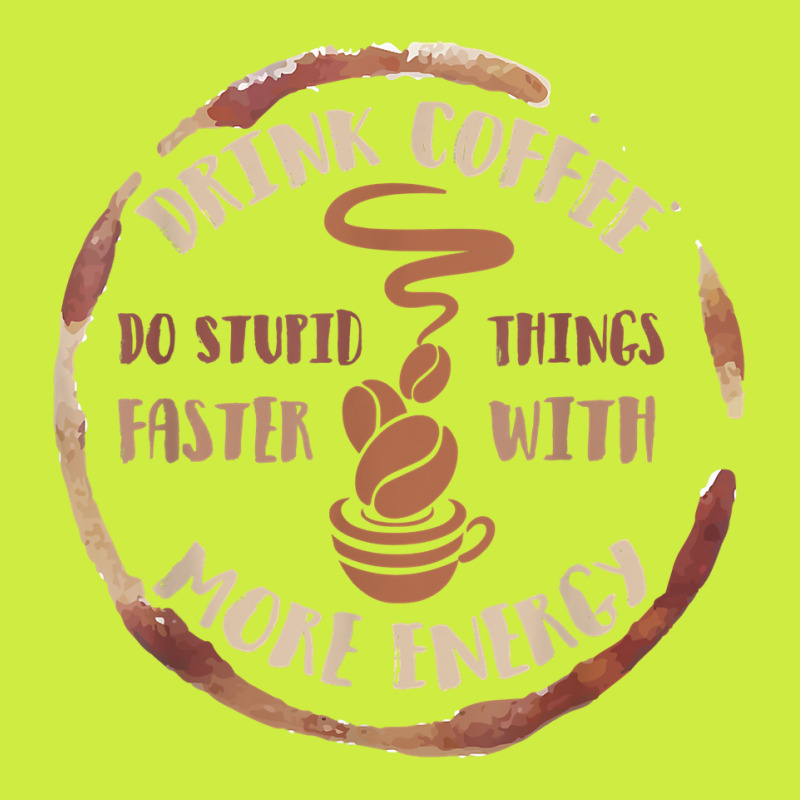 Drink Coffee Do Stupid Things Faster With More Energy Shirt Adjustable Baseball Cap | Artistshot