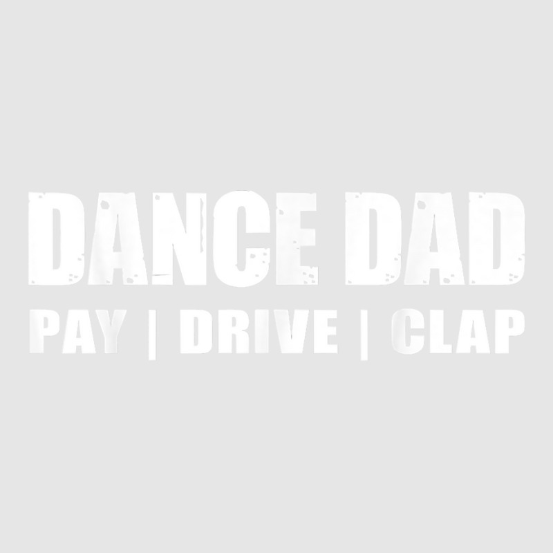 Dance Dad   Dancing Recital Pay Drive Clap Funny Quote T Shirt Adjustable Baseball Cap | Artistshot