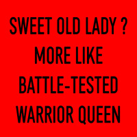 Funny Sweet Old Lady More Like Battle Tested Warrior Queen Bomber Jacket | Artistshot