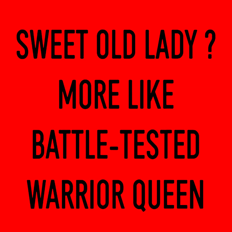 Funny Sweet Old Lady More Like Battle Tested Warrior Queen Bomber Jacket | Artistshot