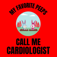 My Favorite Peeps Call Me A Cardiologist Bomber Jacket | Artistshot