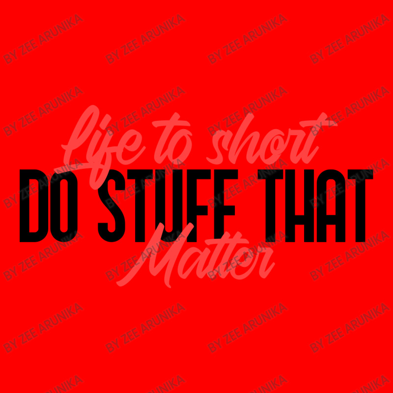 Life To Short Do Stuff That Matter Bomber Jacket | Artistshot