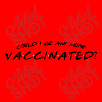 Could I Be Any More Vaccinated Bomber Jacket | Artistshot