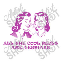 All The Cool Girls Are Lesbians Bomber Jacket | Artistshot