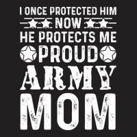 I Once Protected Him Now He Protects Me Proud Army T-shirt | Artistshot