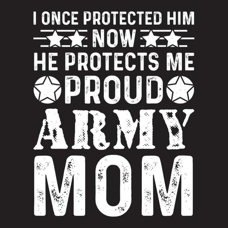 I Once Protected Him Now He Protects Me Proud Army T-shirt | Artistshot