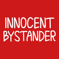 Funny, Innocent Bystander T-shirt. Sarcastic Joke Baseball Cap | Artistshot