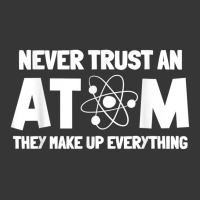 Never Trust Atoms Funny Science Nerd Gifts Chemistry Teacher Toddler Hoodie | Artistshot