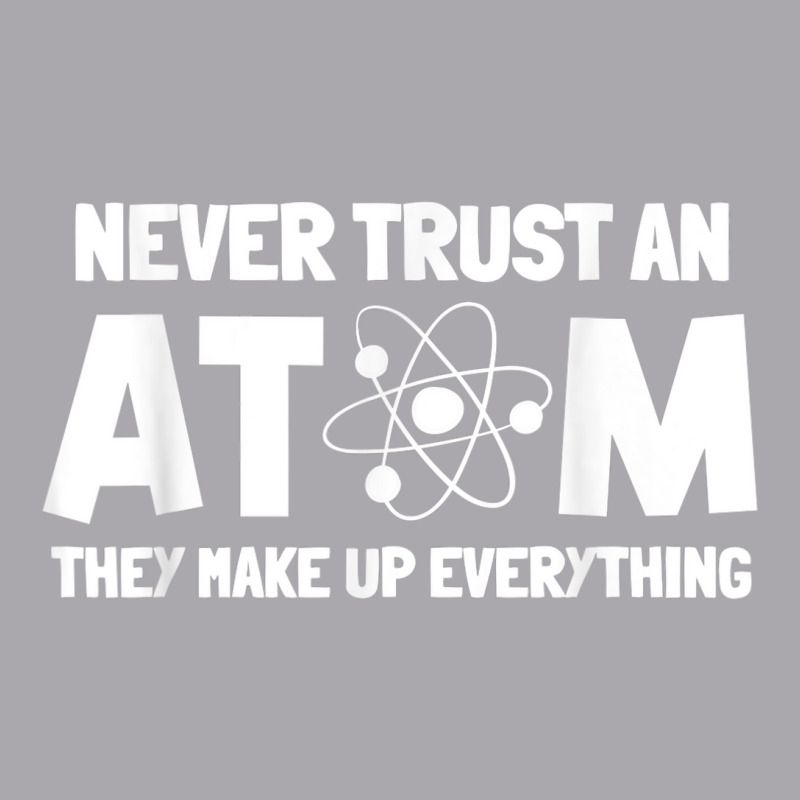 Never Trust Atoms Funny Science Nerd Gifts Chemistry Teacher Youth 3/4 Sleeve by Vivu991 | Artistshot