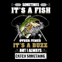 Fishing Lover T  Shirt Sometimes It's A Fish Other Times It's A Buzz B Maternity Scoop Neck T-shirt | Artistshot