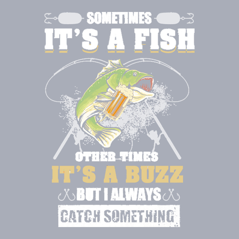 Fishing Lover T  Shirt Sometimes It's A Fish Other Times It's A Buzz B Tank Dress by jibemessy | Artistshot