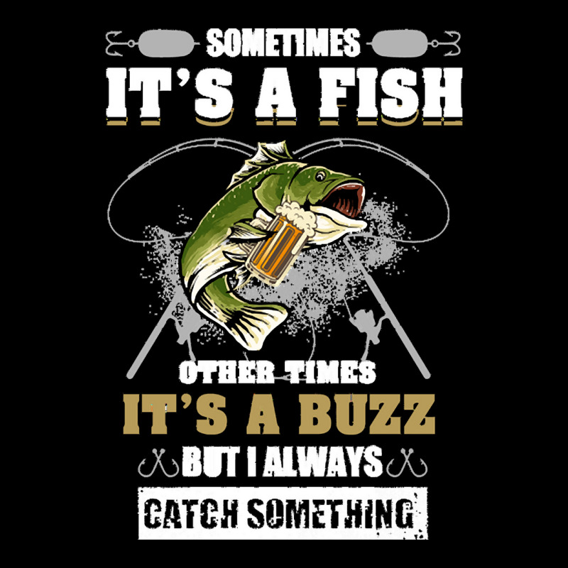 Fishing Lover T  Shirt Sometimes It's A Fish Other Times It's A Buzz B Legging by jibemessy | Artistshot