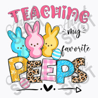 Cute Teaching My Favorite Peeps Happy Easter Day Teacher T-shirt | Artistshot