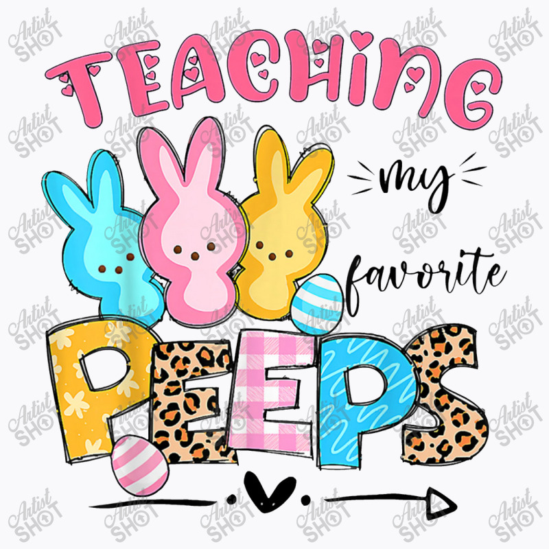 Cute Teaching My Favorite Peeps Happy Easter Day Teacher T-shirt | Artistshot