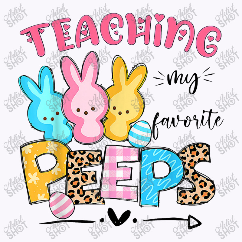 Cute Teaching My Favorite Peeps Happy Easter Day Teacher Tank Top | Artistshot