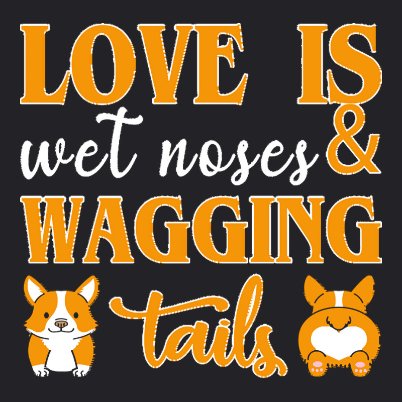 Wagging Tails T  Shirt Love Is Wet Noses & Wagging Tails T  Shirt Youth Tee | Artistshot