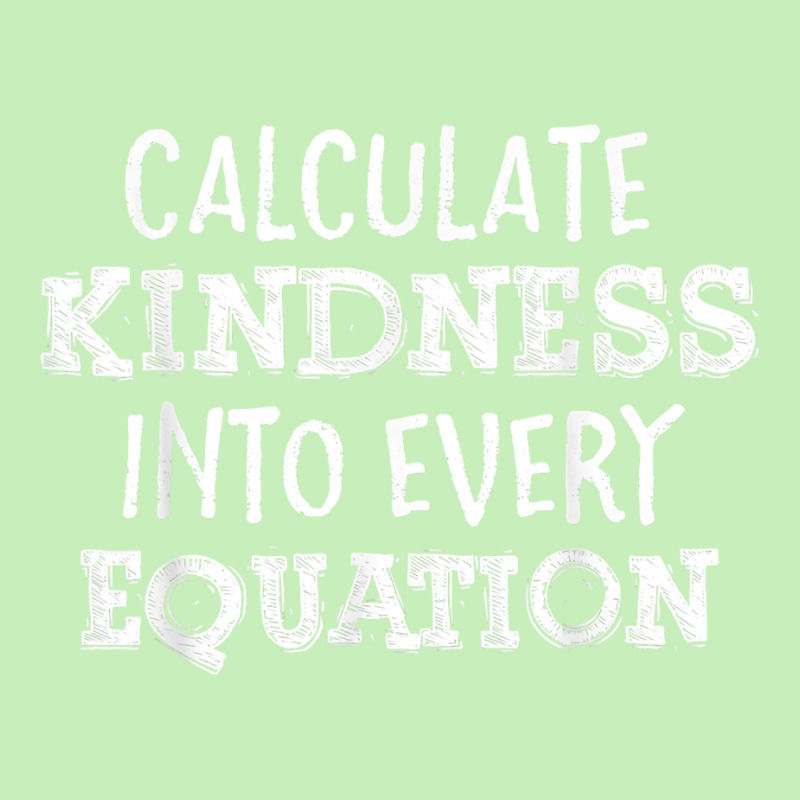 Calculate Kindness Into Every Equation School Math Teacher T Shirt Urban Heavy T-shirt by morelypylagertq | Artistshot