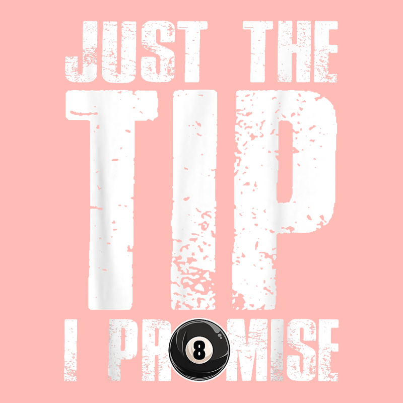 Just The Tip I Promise Billiards Funny 8 Ball Pool Player T Shirt Urban Heavy T-shirt | Artistshot