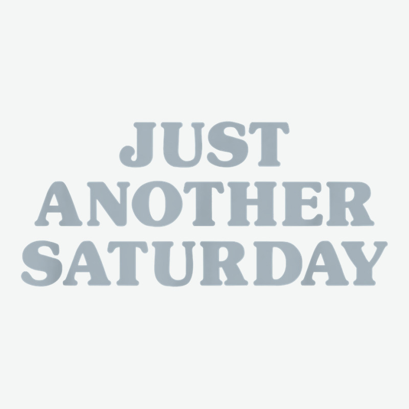 Saturday Just Another Saturday Days Of The Week Daily Series T Shirt Urban Pullover Hoodie | Artistshot