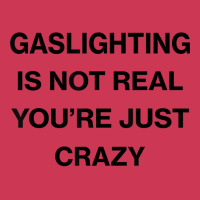 Gaslighting Is Not Real Shirt T Shirt Adjustable Baseball Cap | Artistshot