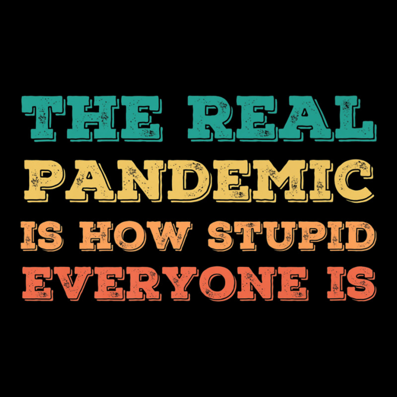 Vintage The Real Pandemic Is How Stupid Everyone Is Tee Premium T Shir Camo Snapback | Artistshot