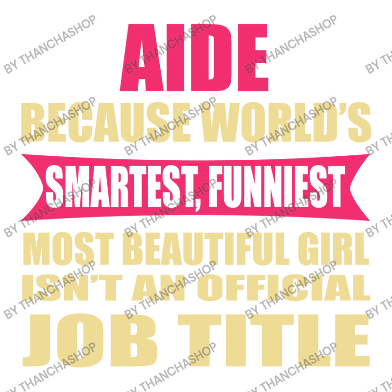 Aide Funniest Isn't A Jobtitle Bomber Jacket by thanchashop | Artistshot