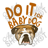 Do It For Babydog Bomber Jacket | Artistshot