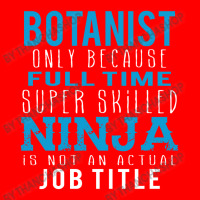 Botanist Because Ninja Is Not A Job Title Bomber Jacket | Artistshot