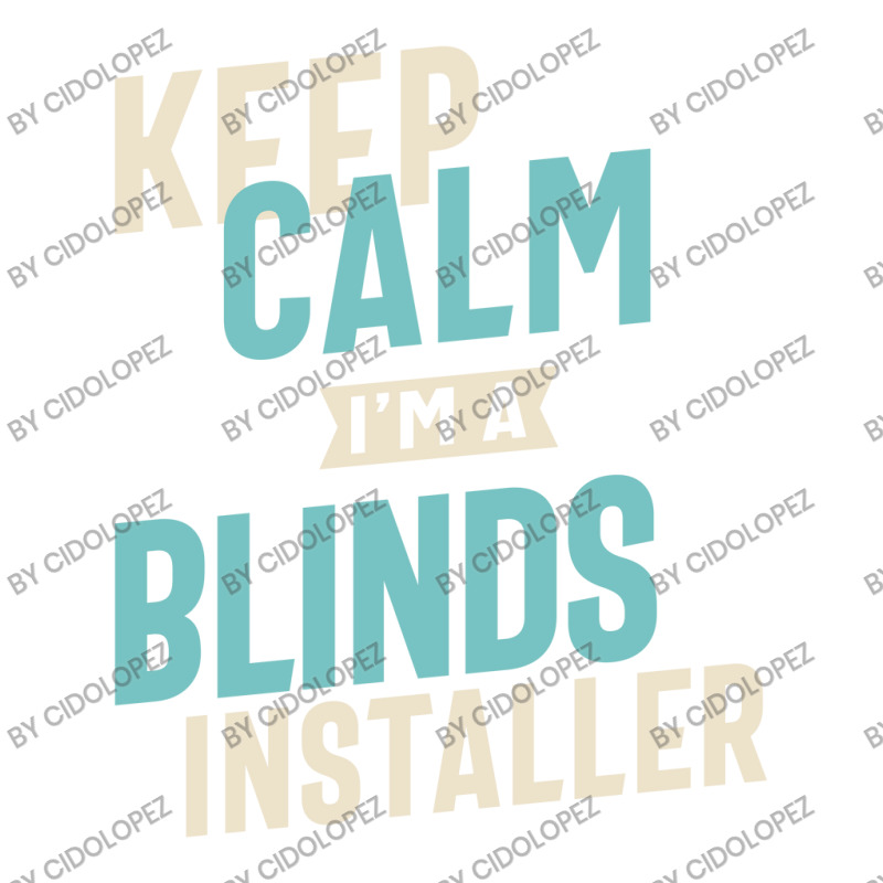 Keep Calm I'm A Blinds Installer Bomber Jacket by cidolopez | Artistshot