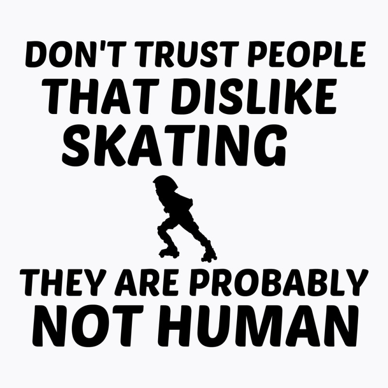 Skating Dislike Not Human T-shirt | Artistshot