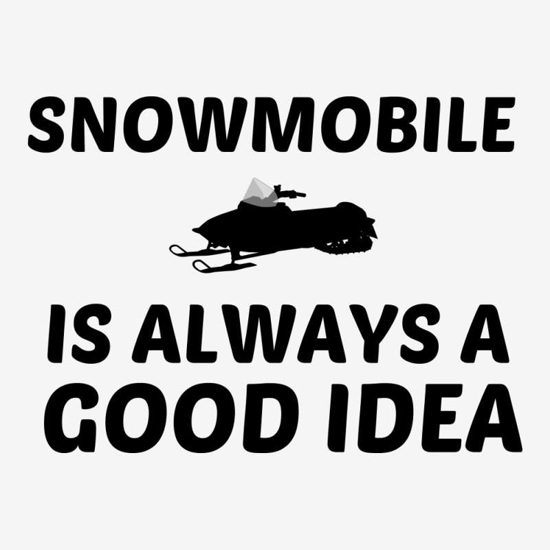 Snowmobile Is Always A Good Idea Classic T-shirt by Perfect Designers | Artistshot