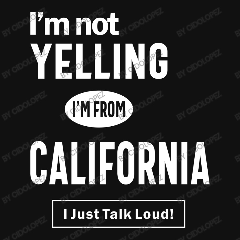 I'm Not Yelling! I'm From California I Just Talk Loud! Atv License Plate | Artistshot