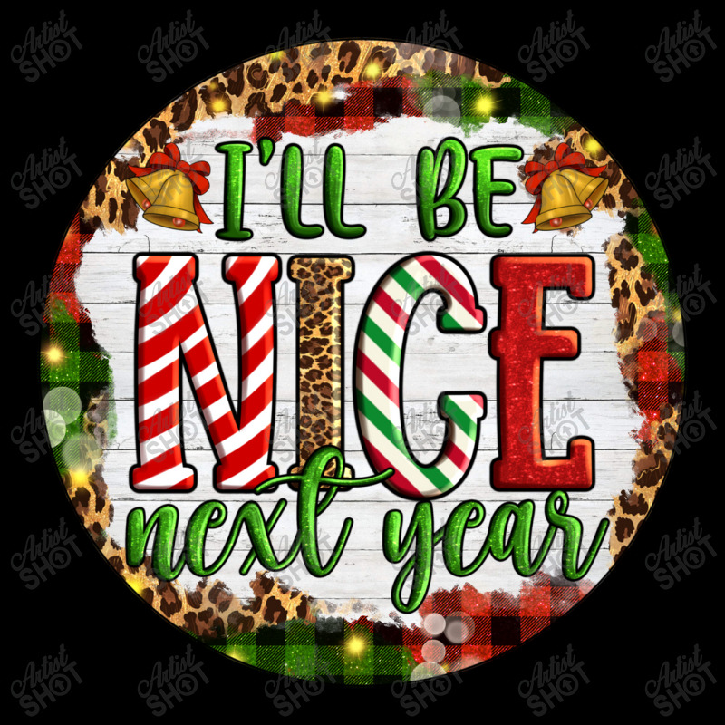 Christmas Ill Be Nice Next Year Pocket T-shirt | Artistshot