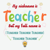 My Nickname Is Teacher But My Full Name Is Teacher T Shirt Urban Pullover Hoodie | Artistshot